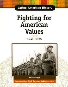 Fighting for American Values: 1941-1985 - Robin S. Doak