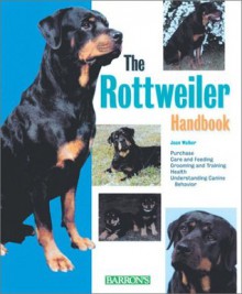 Rottweiler Handbook, The (Barron's Pet Handbooks) - Joan Hustace Walker