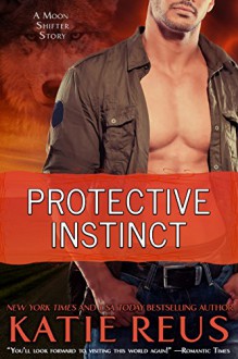 Protective Instinct (Moon Shifter Series) - Katie Reus