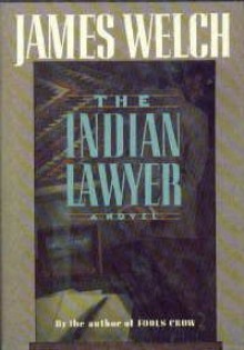 The Indian Lawyer - James Welch