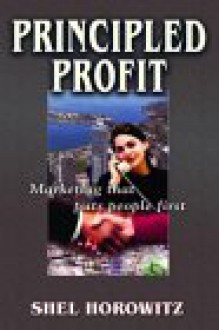 Principled Profit: Marketing That Puts People First - Shel Horowitz