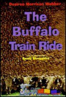 The Buffalo Train Ride - Desiree Webber