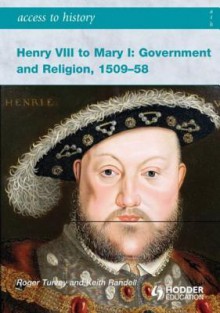 Henry VIII to Mary I 1509-1558 (Access to History) - Roger Turvey, Keith Randell