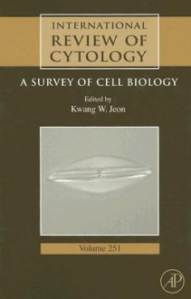 International Review of Cytology, Volume 251 - Kwang W. Jeon