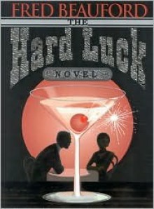 The Hard Luck Novel - Fred Beauford