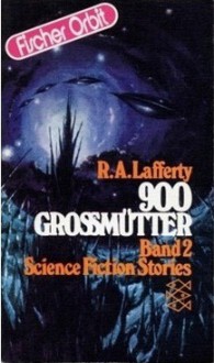 900 Grossmütter. Science Fiction Stories. Bd. 2 - R.A. Lafferty, Karl H. Kosmehl