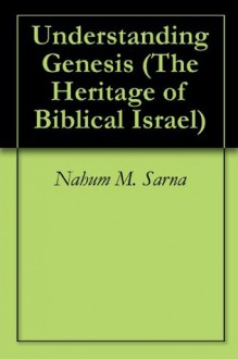 Understanding Genesis (The Heritage of Biblical Israel) - Nahum M. Sarna