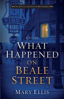 What Happened on Beale Street (Secrets of the South Mysteries) - Mary Ellis