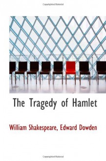 The Tragedy of Hamlet - William Shakespeare, Edward Dowden