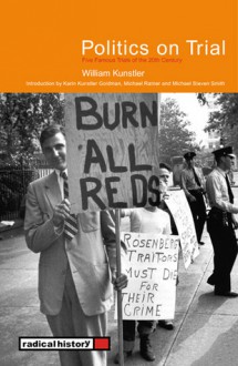 Politics on Trial: Five Famous Trials of the 20th Century - William Kunstler, Michael Ratner