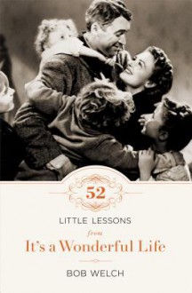 52 Little Lessons from It's a Wonderful Life - Bob Welch