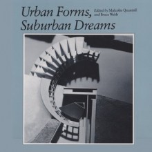 Urban Forms, Suburban Dreams (Studies in Architecture and Culture) - Malcolm William Quantrill