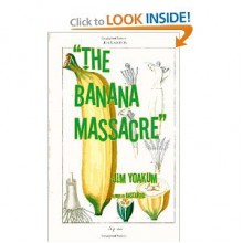 The Banana Massacre - Jim Yoakum