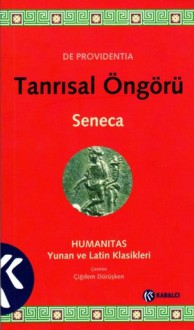 Tanrısal Öngörü (De Providentia) - Seneca, Çiğdem Dürüşken