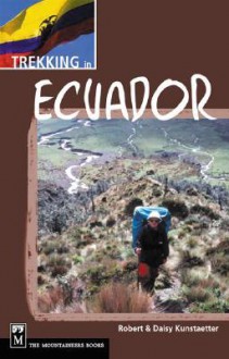 Trekking in Ecuador - Robert Kunstaetter, Daisy Kunstaetter