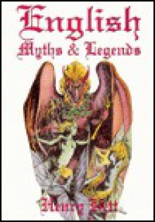 English Myths and Legends - Henry Bett