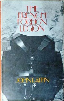 The French Foreign Legion - John Laffin