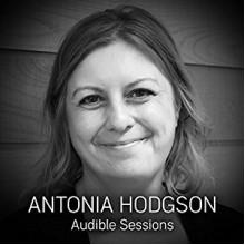 Antonia Hodgson: Audible Sessions - Robin Morgan, Antonia Hodgson, Audible Studios