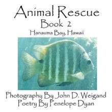 Animal Rescue, Book 2, Hanauma Bay, Hawaii - Penelope Dyan, John D. Weigand