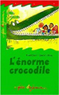 L'enorme Crocodile - Quentin Blake, Roald Dahl