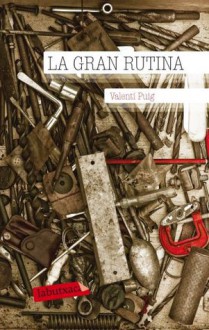 La gran rutina - Valentí Puig