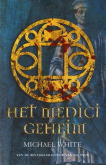 Het Medici-geheim - Michael White, Rogier van Kappel