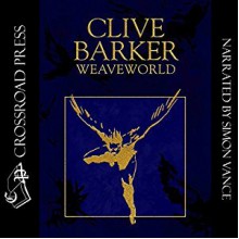 Weaveworld - Clive Barker,Simon Vance