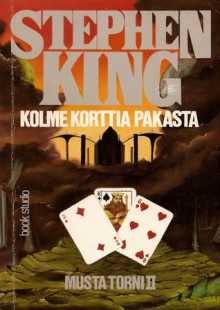 Kolme korttia pakasta (Musta torni, #2) - Kari Salminen, Stephen King