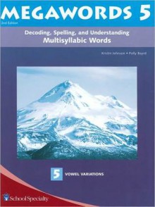 Megawords 5: Decoding, Spelling, and Understanding Multisyllabic Words-5 Vowel Variations - Kristin Johnson, Polly Bayrd