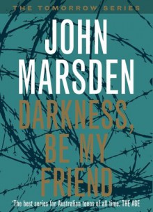 Darkness, Be My Friend - John Marsden