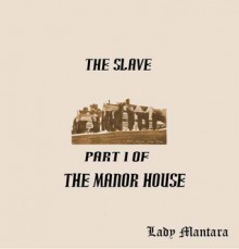 The Slave : The Manor House - Lady Mantara