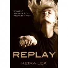 Replay (Replay, #1) - Keira Lea