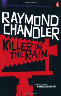 Killer in the Rain - Raymond Chandler