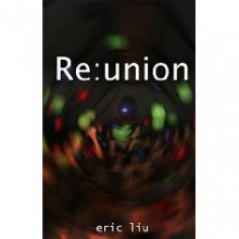 Re: union (Free Science Fiction eBook Short Story) - Eric Liu