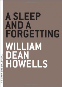 A Sleep and a Forgetting - William Dean Howells