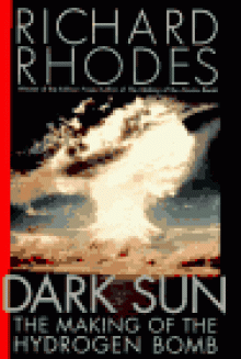 Dark Sun: The Making of the Hydrogen Bomb - Richard Rhodes