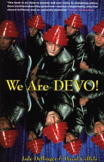 We Are Devo! - Jade Dellinger, David Giffels