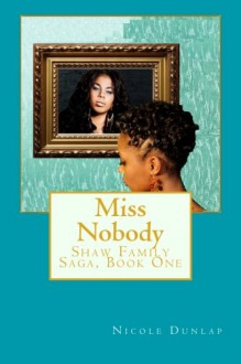 Miss Nobody (Shaw Family Saga #1) - Nicole Dunlap