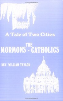 A Tale of Two Cities: The Mormons-Catholics - Bill Taylor