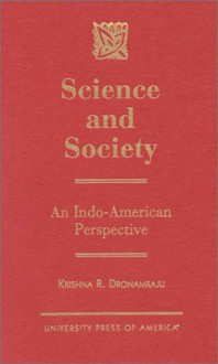 Science and Society: An Indo-American Perspective - Krishna R. Dronamraju