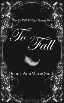 To Fall - Donna AnnMarie Smith