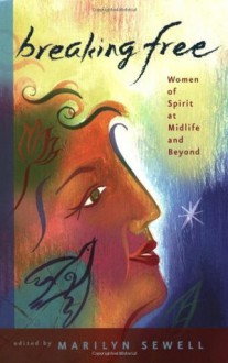 Breaking Free: Women of Spirit at Midlife and Beyond - Marilyn Sewell