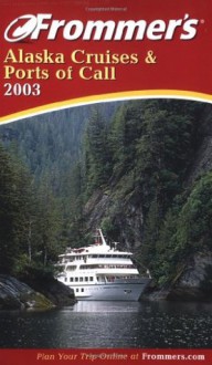 Frommer's Alaska Cruises & Ports of Call 2003 - Fran Wenograd Golden, Jerry Brown