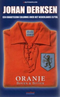 Oranje Boven & Bitter - Johan Derksen