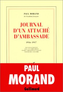 Journal D'un Attache&#X301; D'ambassade (1916 1917) - Paul Morand