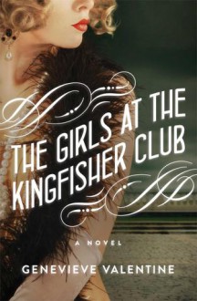 The Girls at the Kingfisher Club - Genevieve Valentine