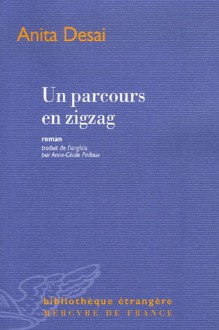 Un Parcours en zigzag - Anita Desai, Anne-Cécile Padoux