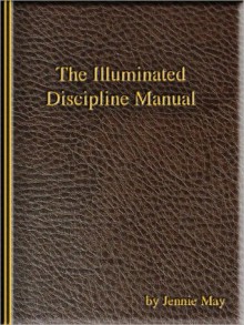 The Illuminated Discipline Manual (spanking and domestic discipline fiction) - Jennie May