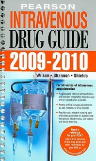 Intravenous Drug Guide 2009-2010 - Billie Ann Wilson, Margaret T. Shannon, Carolyn L. Stang