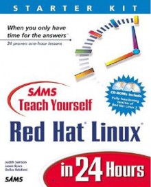 Sams Teach Yourself Red Hat Linux in 24 Hours [With CDROM] - Judith Samson, David Gay